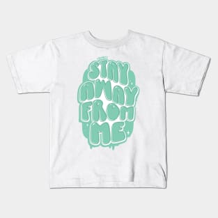 Stay Away From Me (Mint) Kids T-Shirt